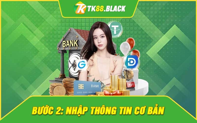 Bước 2: Nhập thông tin cơ bản Bước 2: Nhập thông tin cơ bản